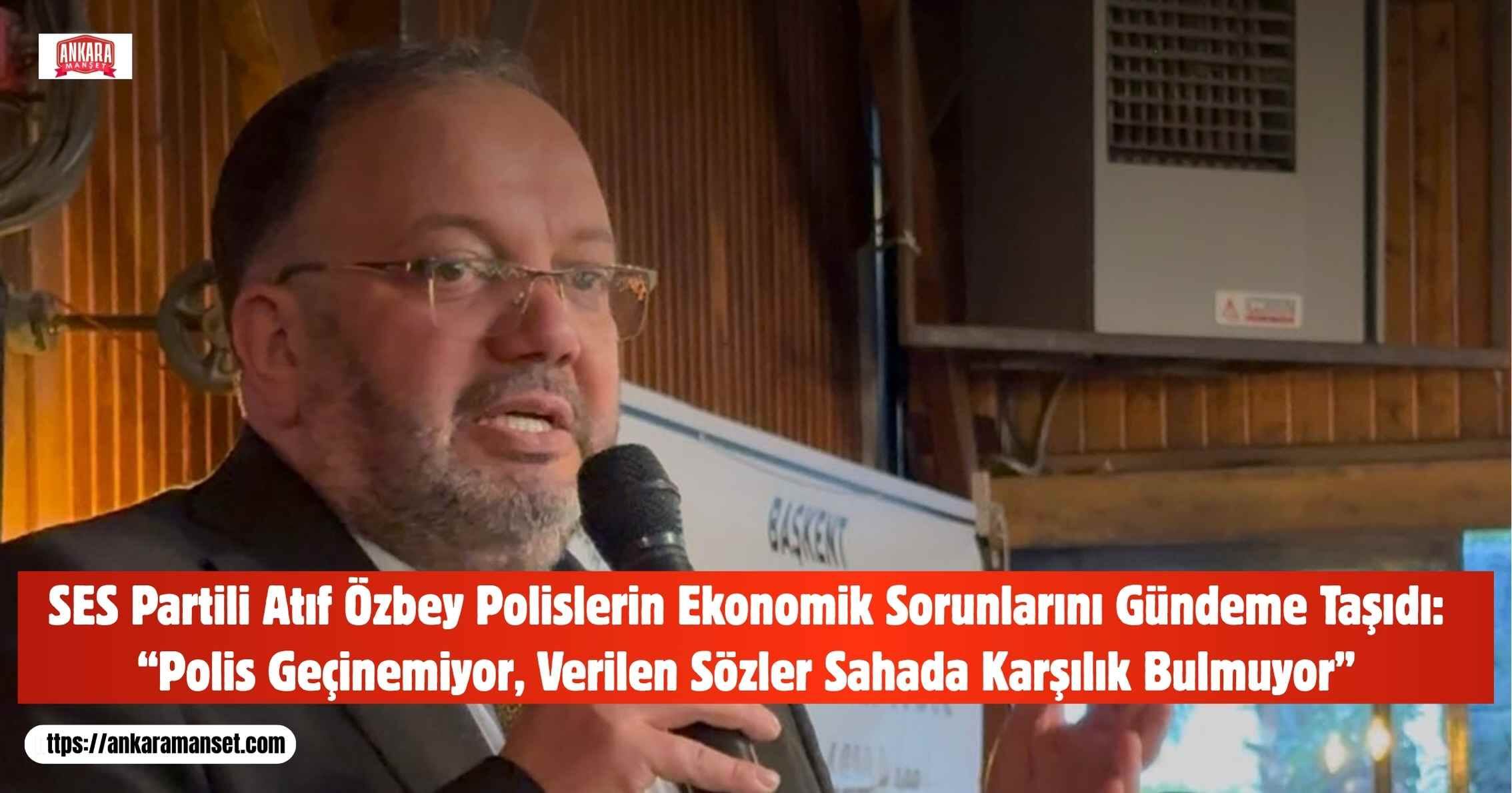 Başkan Atıf Özbey: Polis Geçinemiyor, Verilen Sözler Sahada Karşılık Bulmuyor