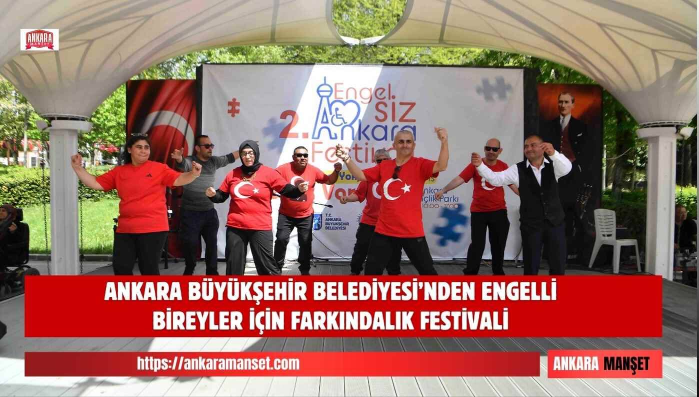 Başkentte Engelsiz Festival Coşkusu Başladı