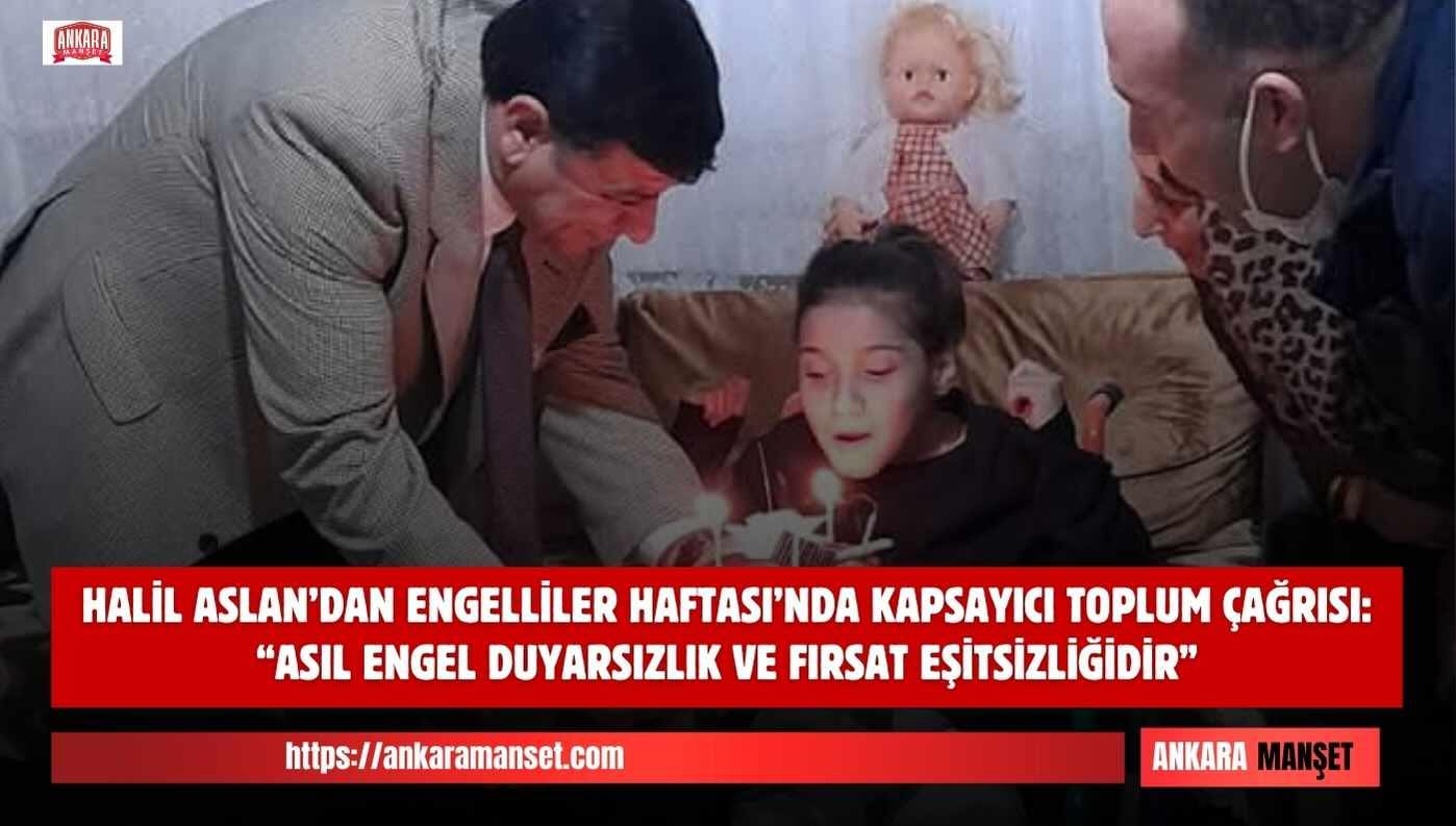 Anavatan Partisi Genel Merkez Teşkilat Başkan Yardımcısı Halil Aslan’dan Engelliler Haftası Mesajı