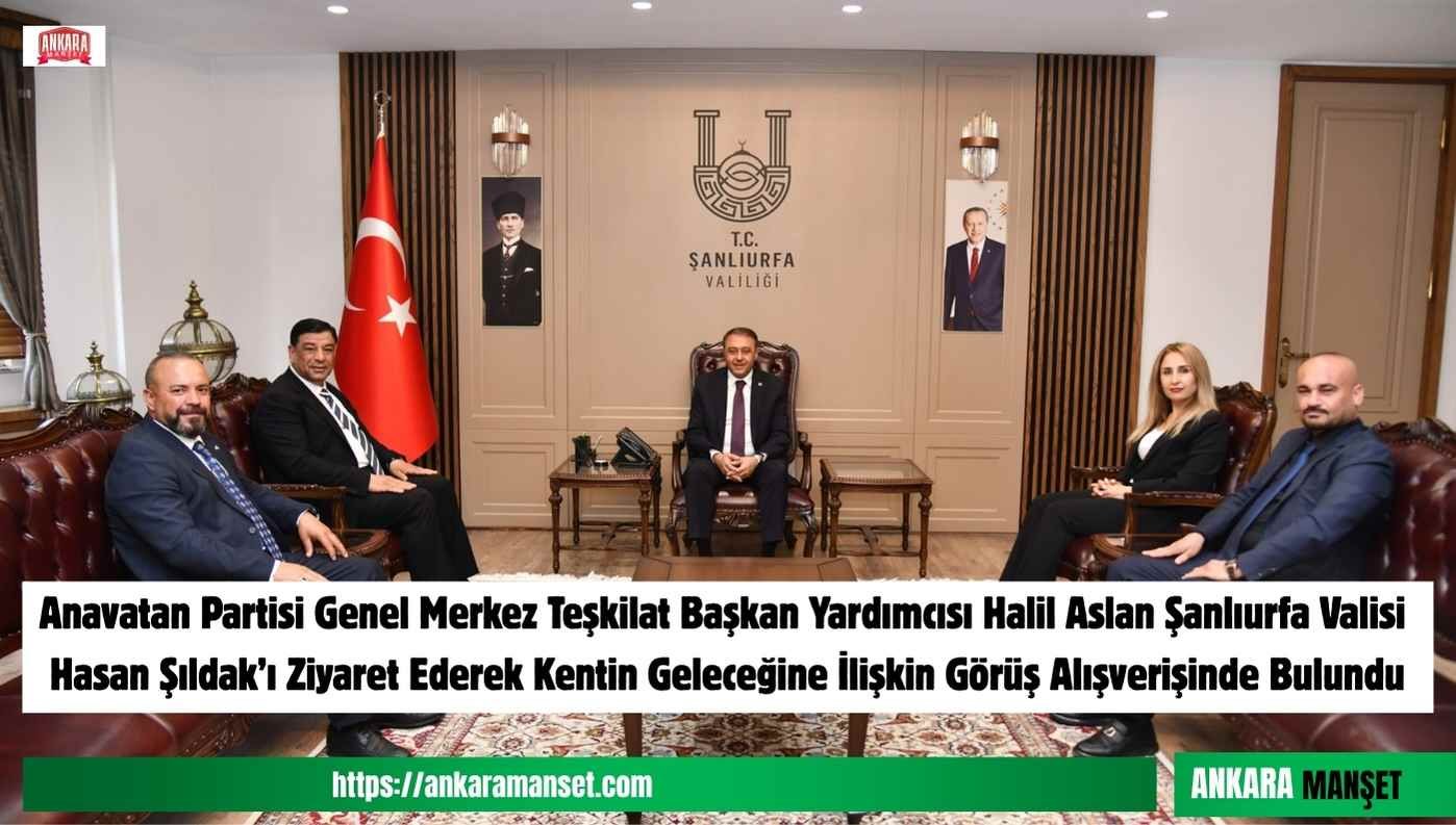 Halil Aslan: Şanlıurfa Valimiz Hasan Şıldak’ın hizmetleri takdire şayandır