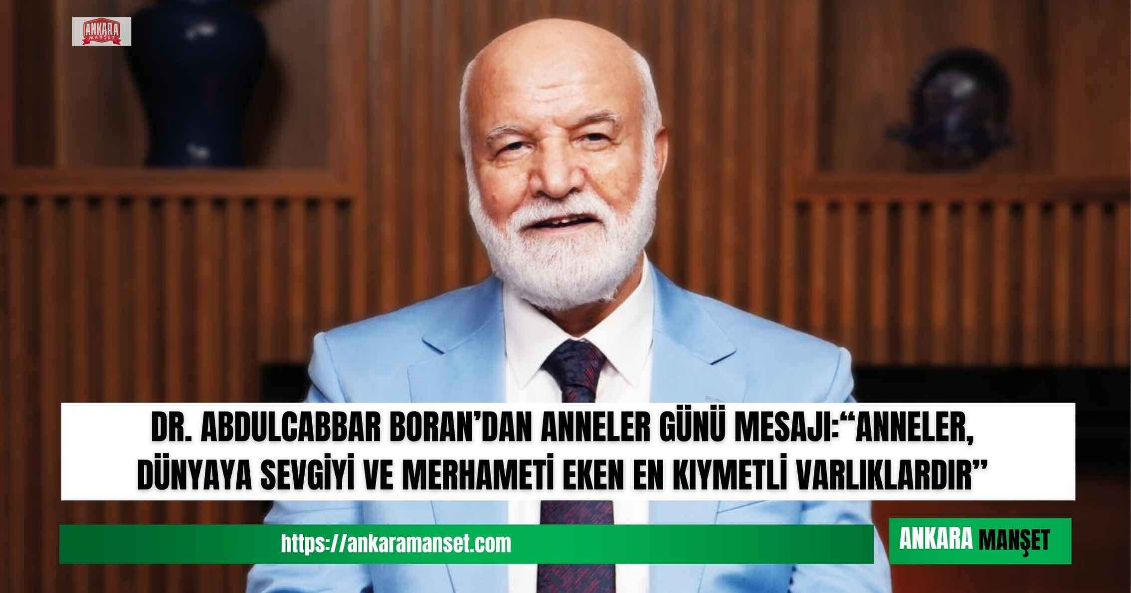 Dr. Abdulcabbar Boran: “Anneler, Dünyaya Sevgiyi ve Merhameti Eken En Kıymetli Varlıklardır”