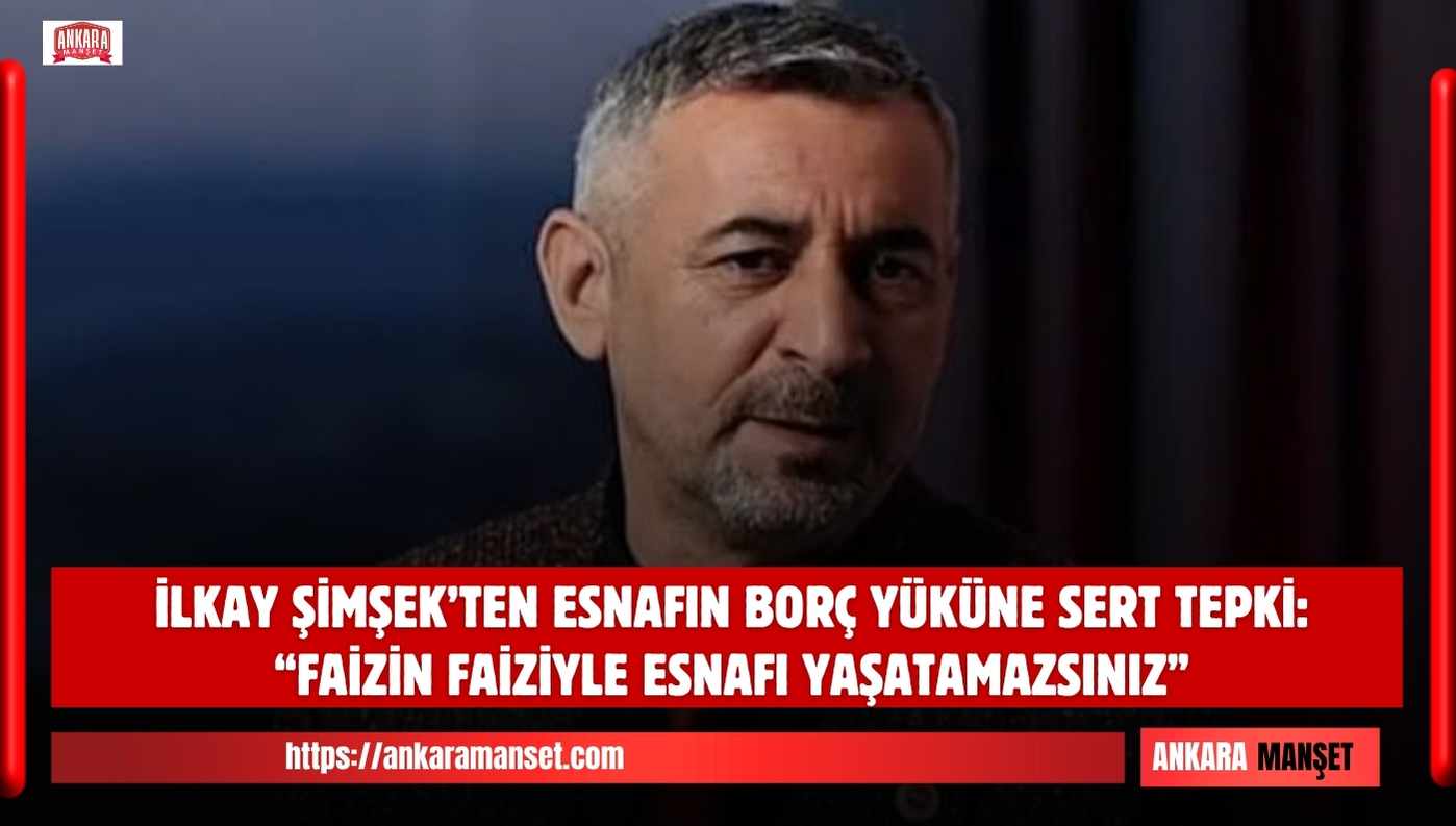 İlkay Şimşek: Esnafa Nefes Diye Sunulan Borç Yükü Kepenk Kapattırır