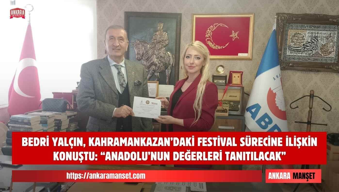 Bedri Yalçın: Anadolu’nun Üretim Gücü Ve Kültürel Zenginliği Kahramankazan’da Buluşacak