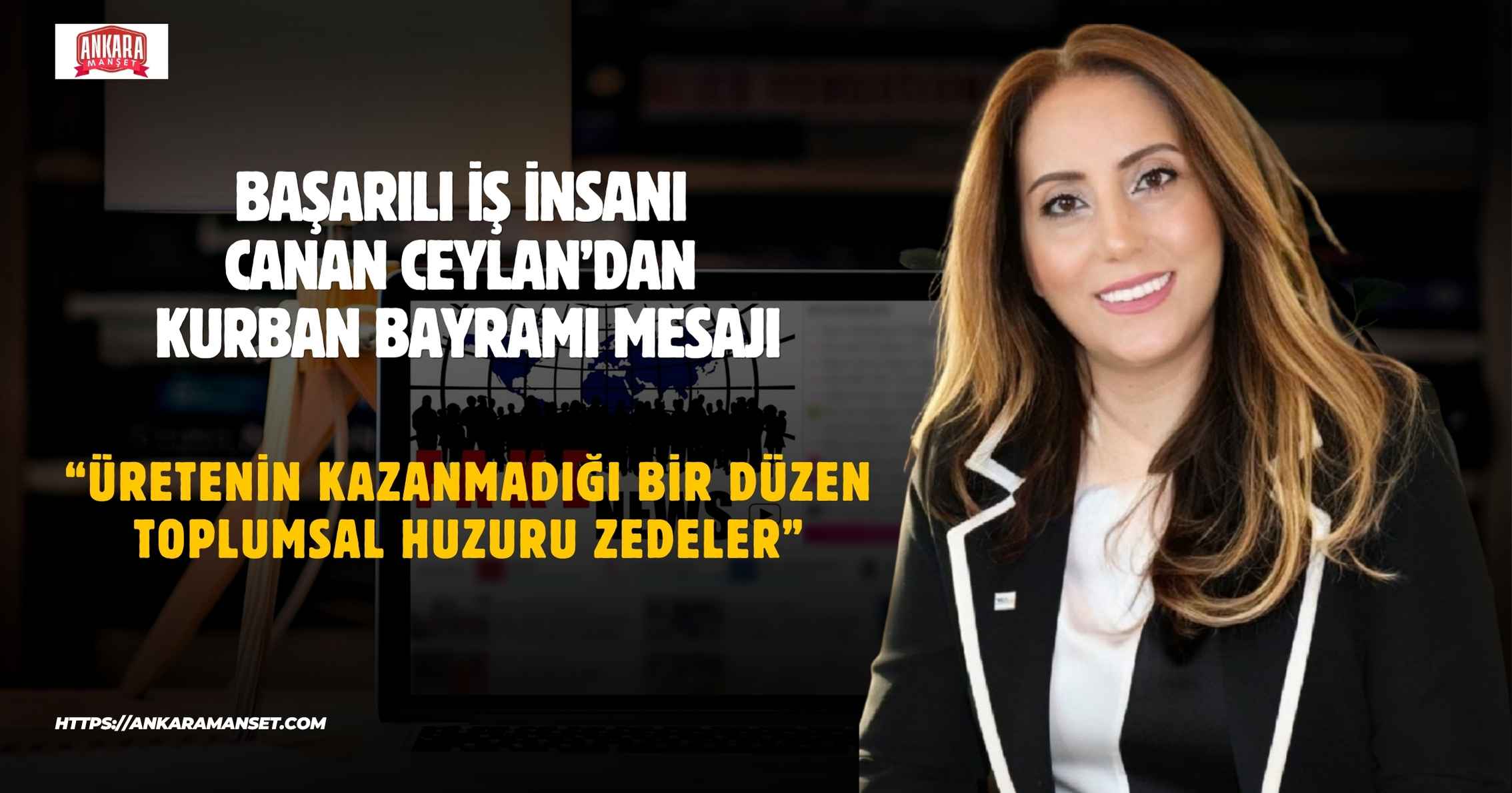 Başarılı İş İnsanı Canan Ceylan’dan Kurban Bayramı Mesajı: “Üretenin Kazanmadığı Bir Düzen Toplumsal Huzuru Zedeler”