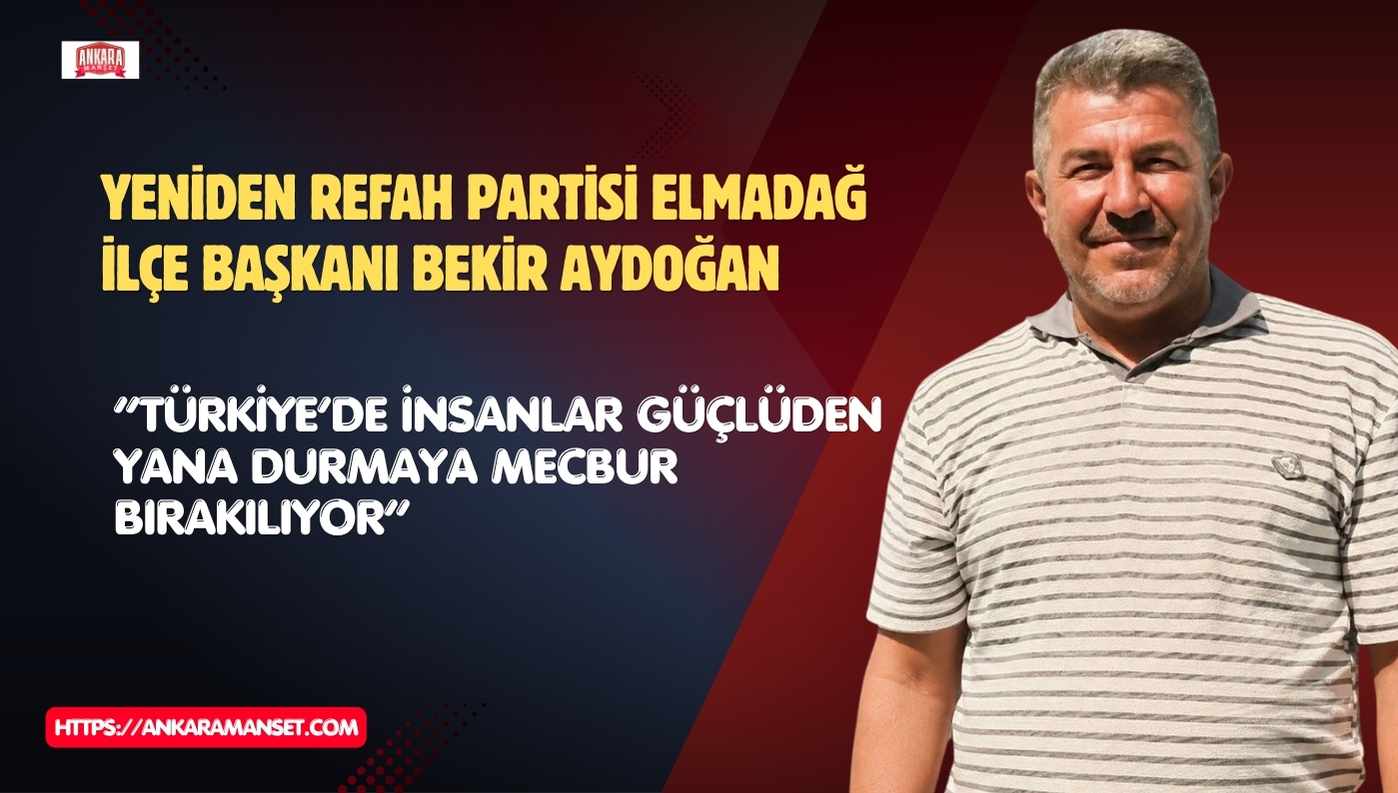Yeniden Refah Partili Aydoğan: İnsanlar Güçlüden Yana Durmaya Zorlanıyor