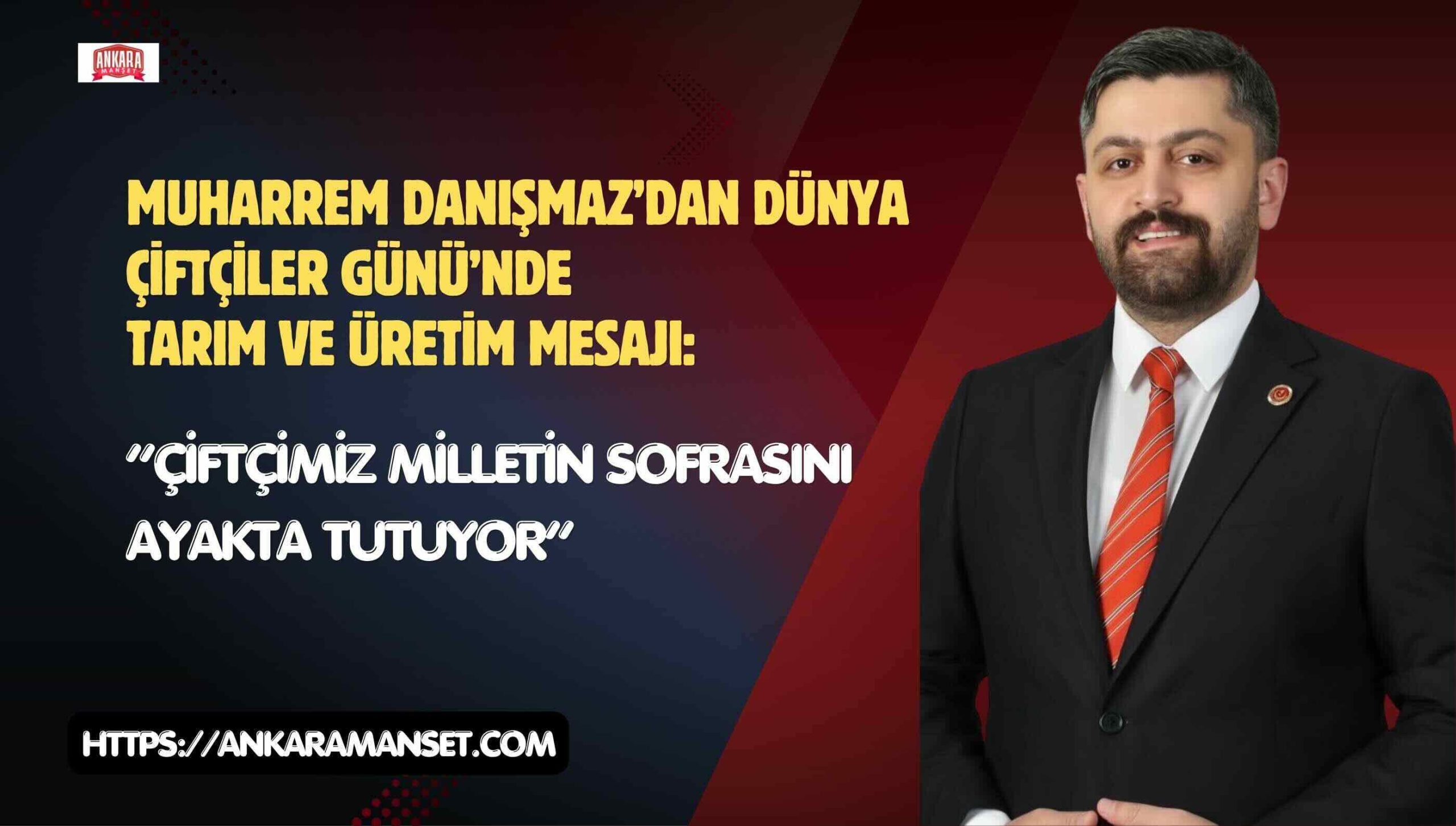 Muharrem Danışmaz: Çiftçimiz milletin sofrasını ayakta tutuyor