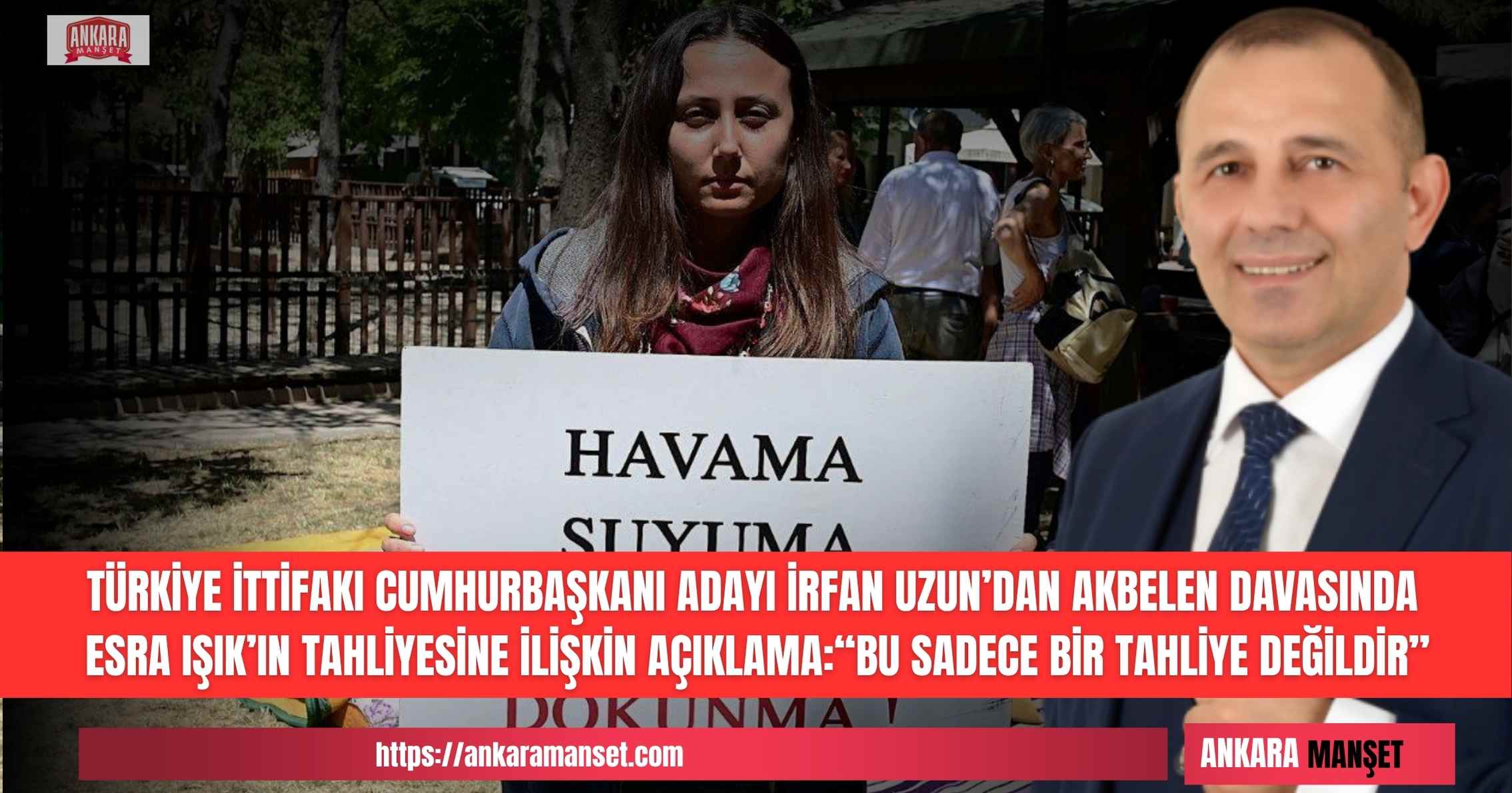 İrfan Uzun’dan Akbelen Sürecine İlişkin Sert Mesaj: “Hukuk, İntikam Aracı Değil Adalet Mekanizmasıdır”