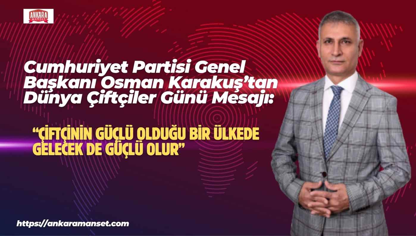 Osman Karakuş: Çiftçinin Güçlü Olduğu Bir Ülkede Gelecek De Güçlü Olur