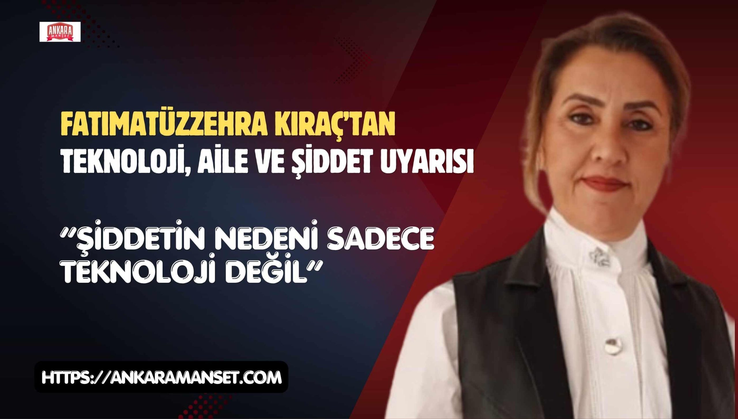 Fatımatüzzehra Kıraç:“Şiddetin Nedeni Sadece Teknoloji Değil’’