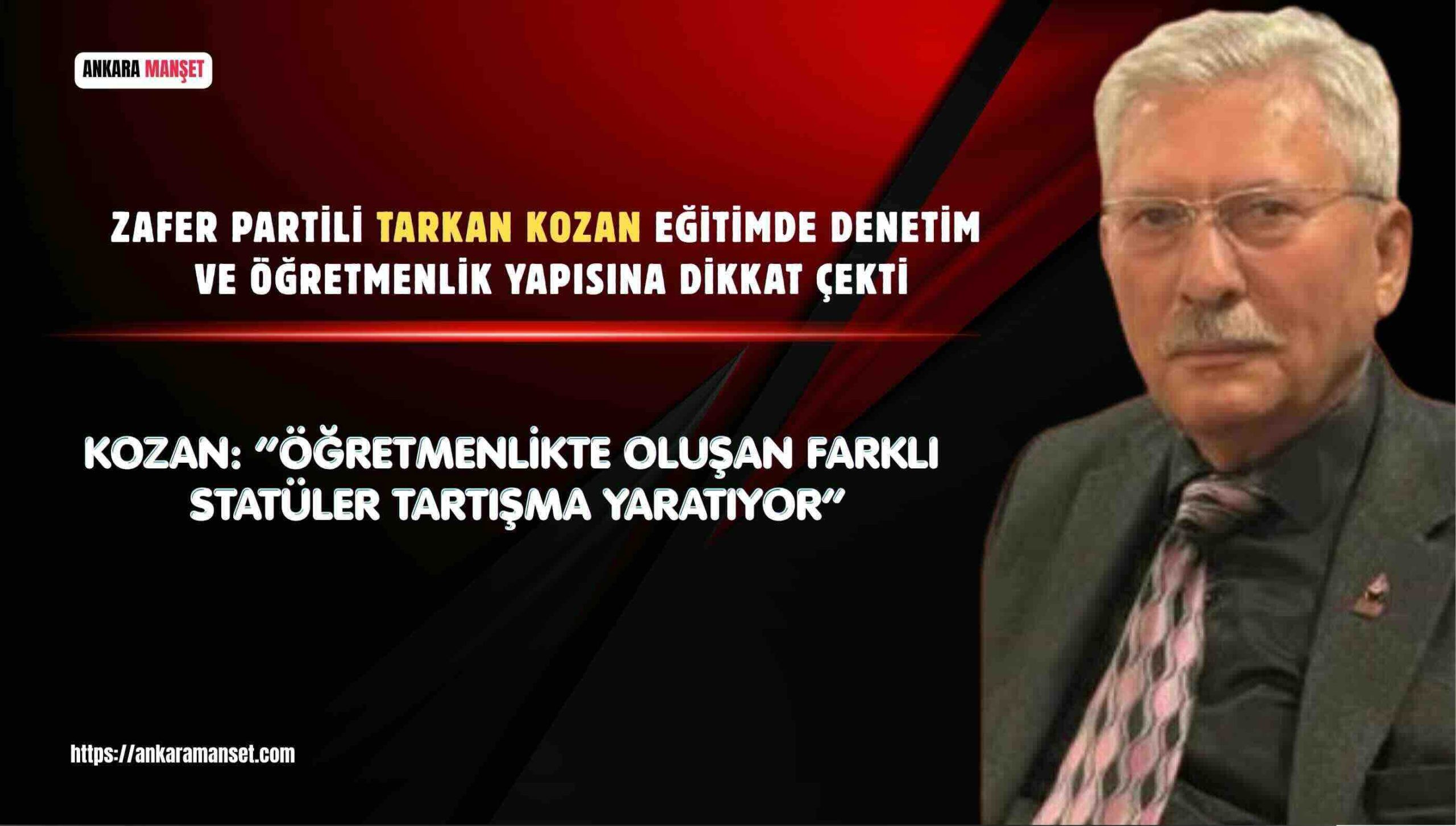 Genel Başkan Başdanışmanı Tarkan Kozan: Eğitimde Denetim Ve Öğretmenlik Yapısı Yeniden Ele Alınmalı