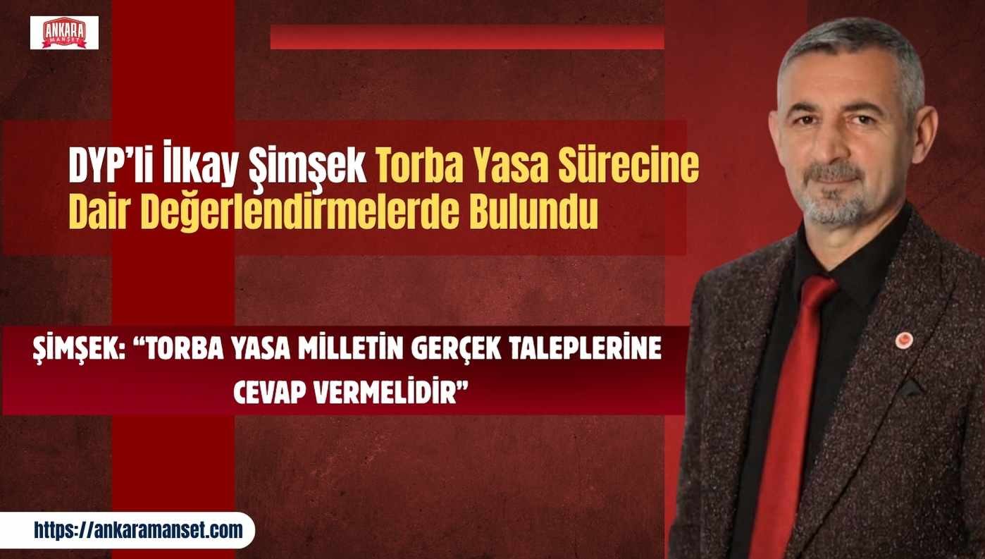 İlkay Şimşek: Torba Yasa Milletin Gerçek Taleplerine Cevap Vermelidir