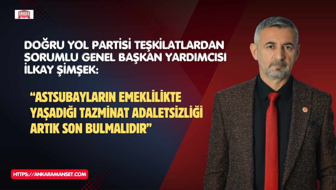 İlkay Şimşek: Astsubayların Emeklilikte Yaşadığı Tazminat Adaletsizliği Artık Son Bulmalıdır