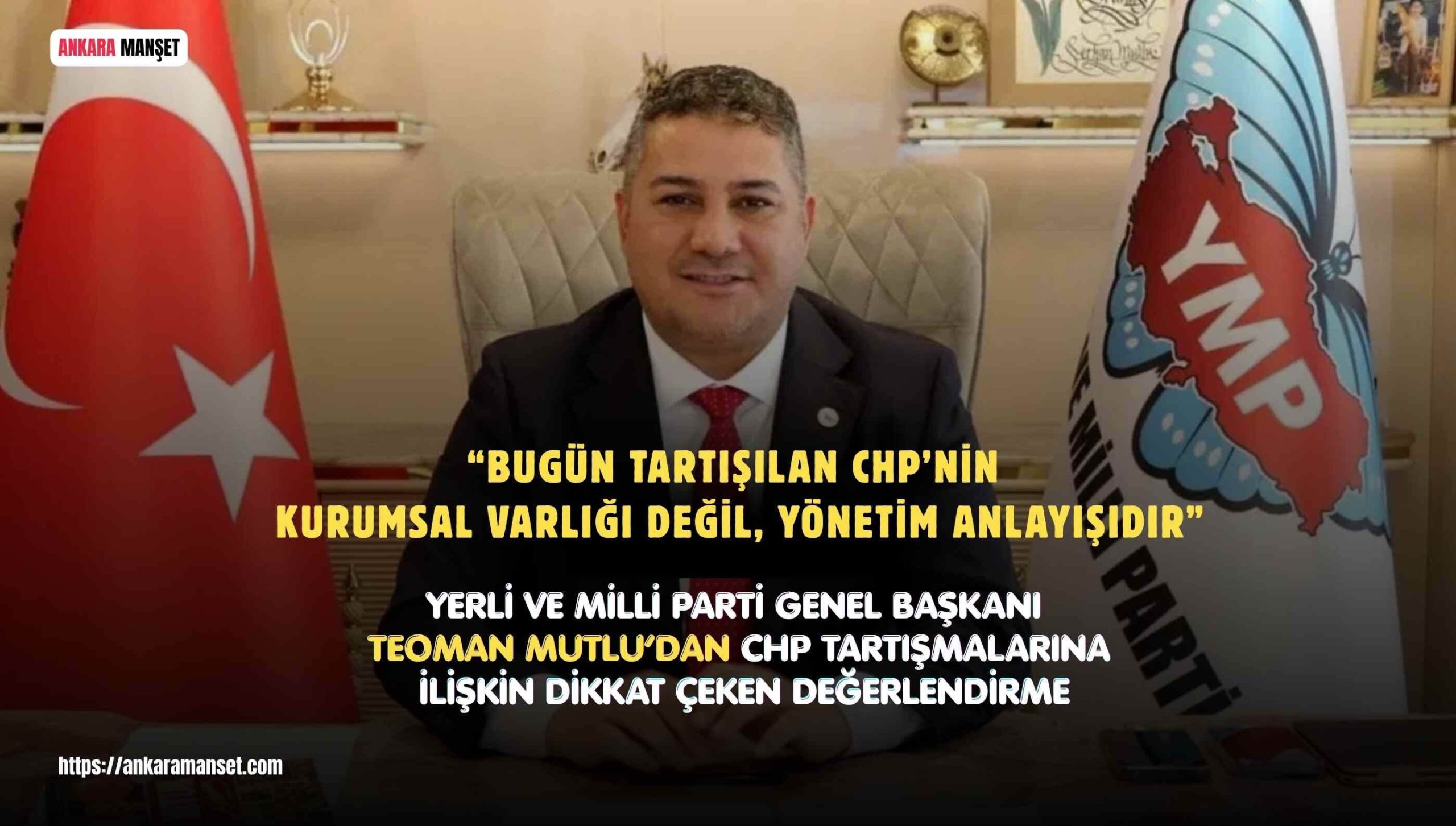 Teoman Mutlu: CHP’nin Kurumsal Kimliği İle Bugünkü Yönetim Anlayışı Ayrı Değerlendirilmelidir