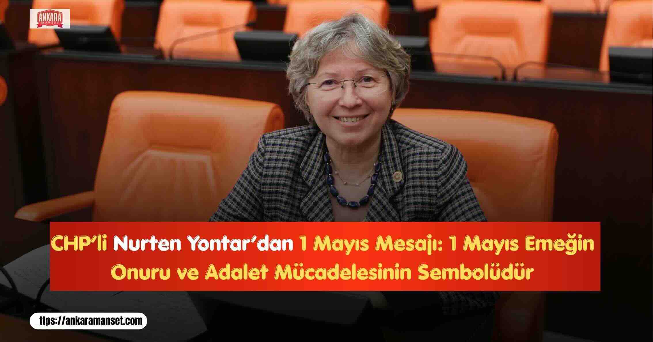 Nurten Yontar: 1 Mayıs, Emeğin Onuru ve Adalet Mücadelesinin Sembolüdür