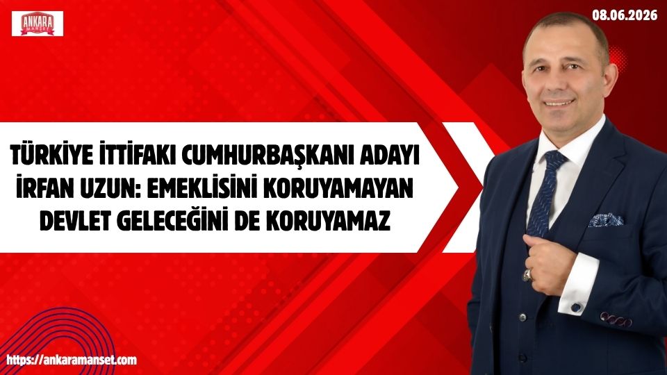 İrfan Uzun: Emeklisini Koruyamayan Devlet Geleceğini De Koruyamaz