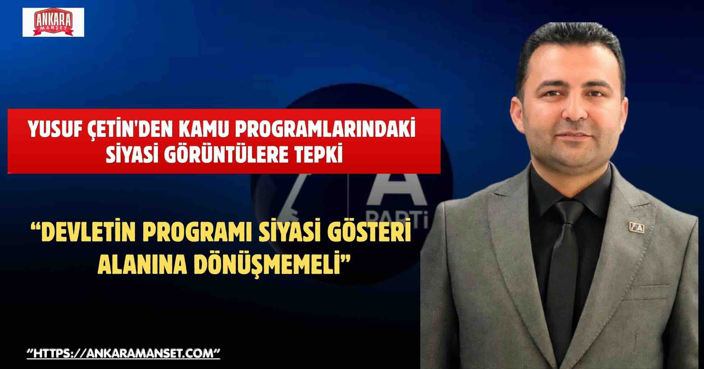 Yusuf Çetin: Devletin Programında Parti Sloganı Atılması Kabul Edilemez