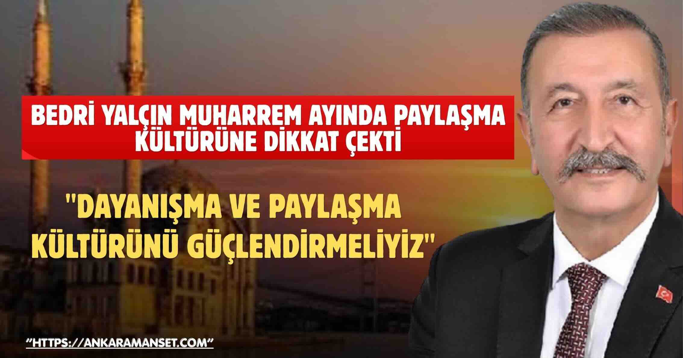 Bedri Yalçın’dan Muharrem Ayı Mesajı: “Manevi Değerler Etrafında Kenetlenmek Geleceğimiz İçin Büyük Önem Taşıyor”