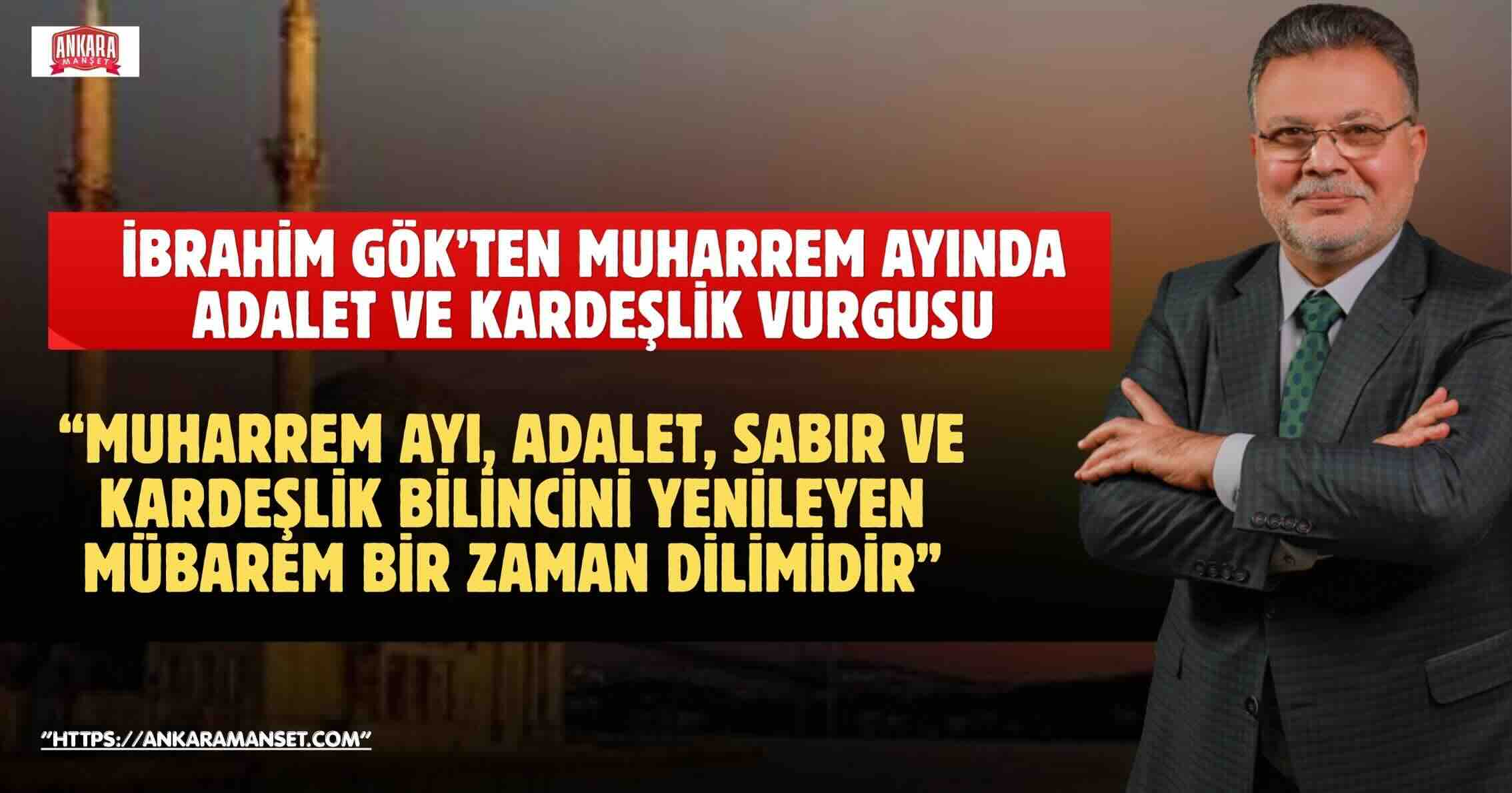 İbrahim Gök: “Muharrem Ayı, Adalet, Sabır Ve Kardeşlik Bilincini Yenileyen Mübarek Bir Zaman Dilimidir”