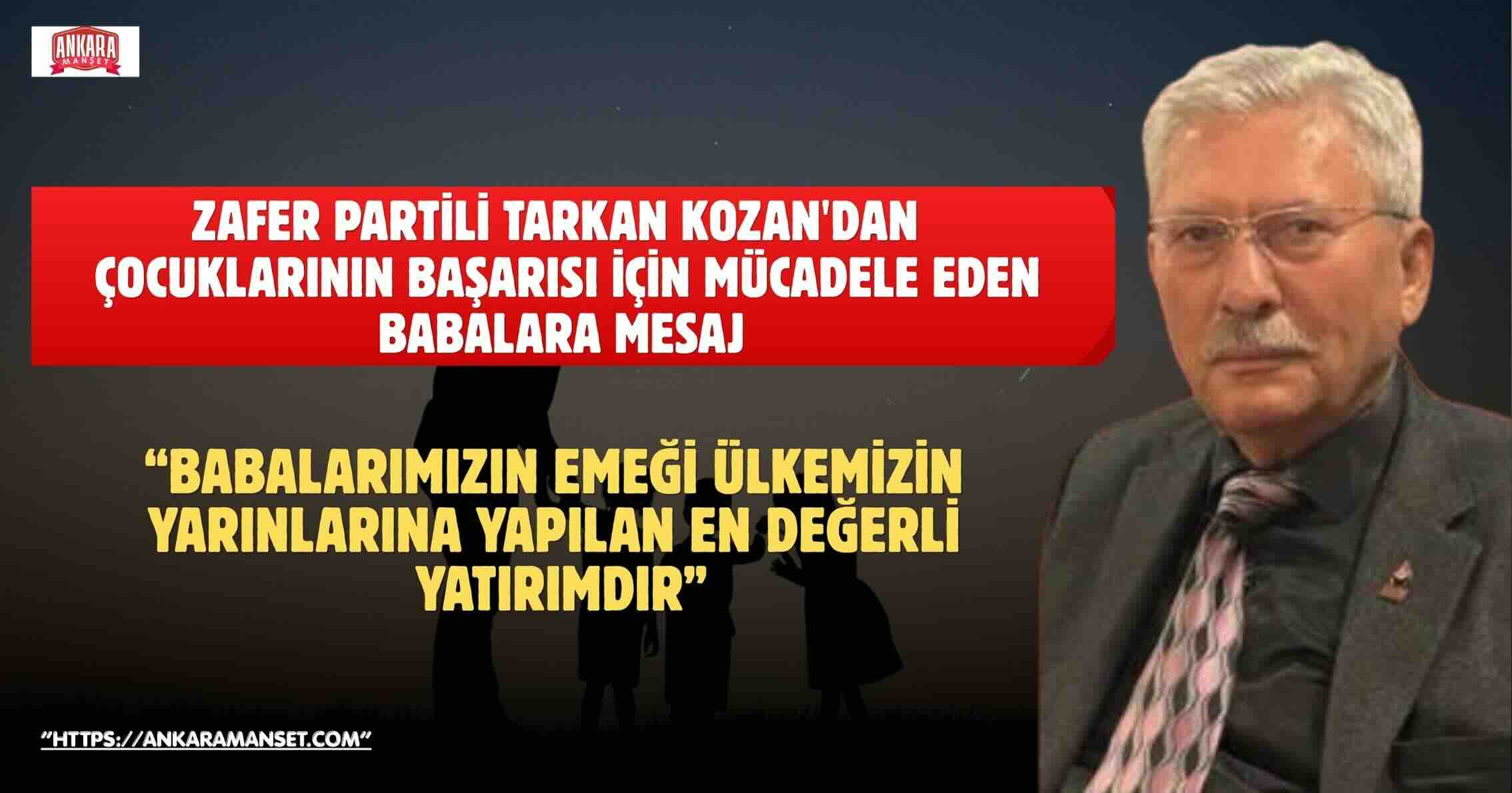 Tarkan Kozan: Çocuklarımızın Geleceğini İnşa Eden Babalarımız En Büyük Teşekkürü Hak Ediyor