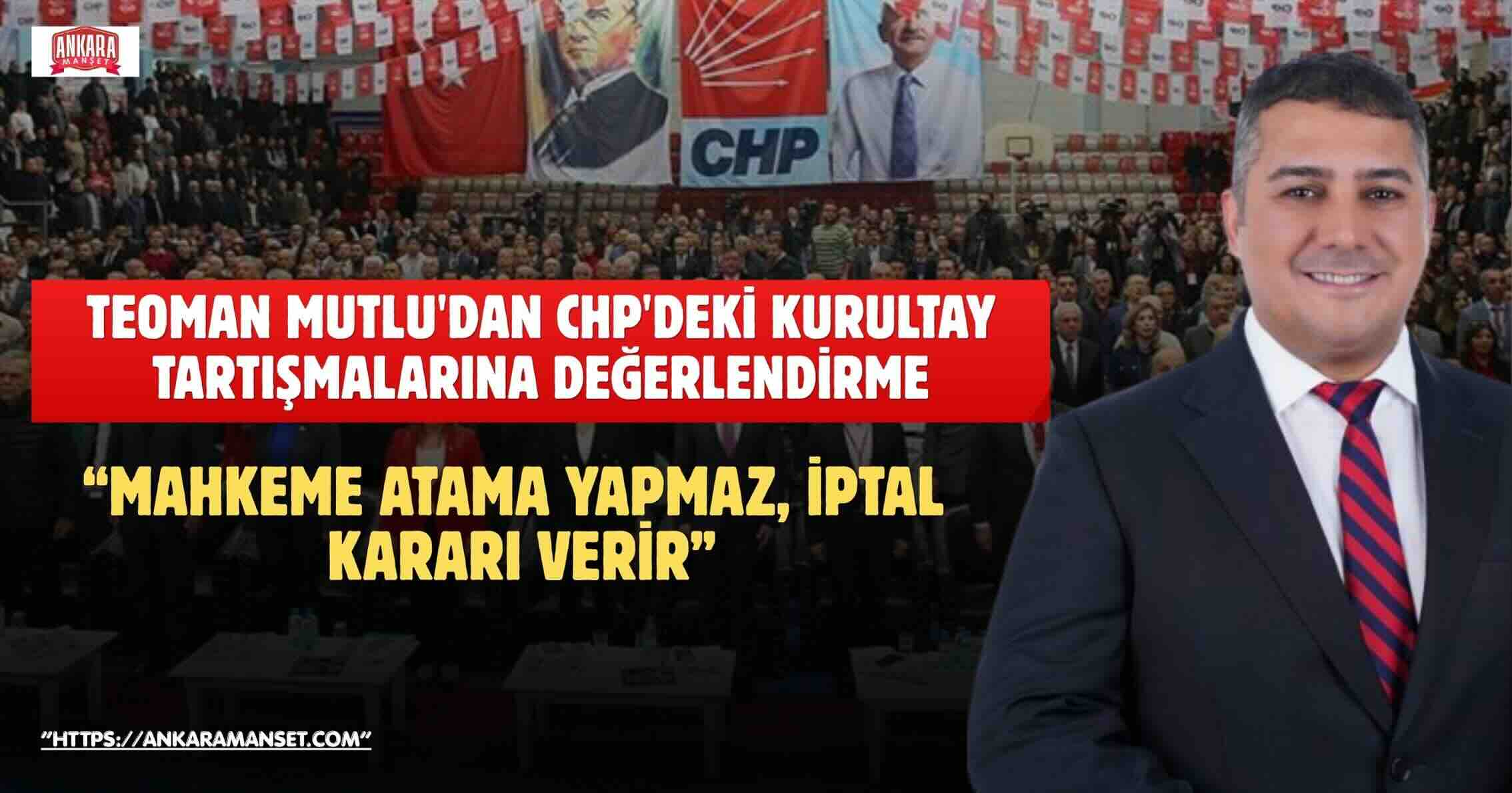 Teoman Mutlu: Mahkeme atama yapmaz, iptal kararı verir