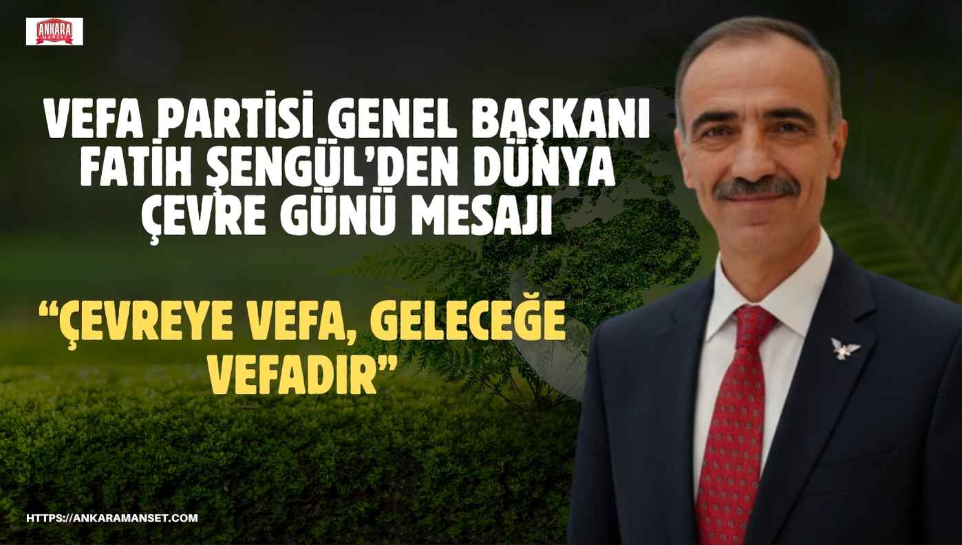 Fatih Şengül: “Çevreye vefa, geleceğe vefadır”