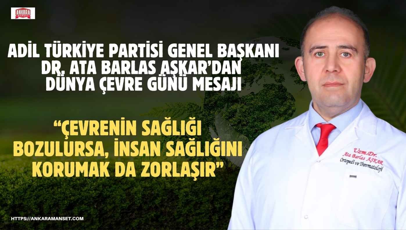 Dr. Ata Barlas Aşkar: “Çevrenin sağlığı bozulursa, insan sağlığını korumak da zorlaşır”