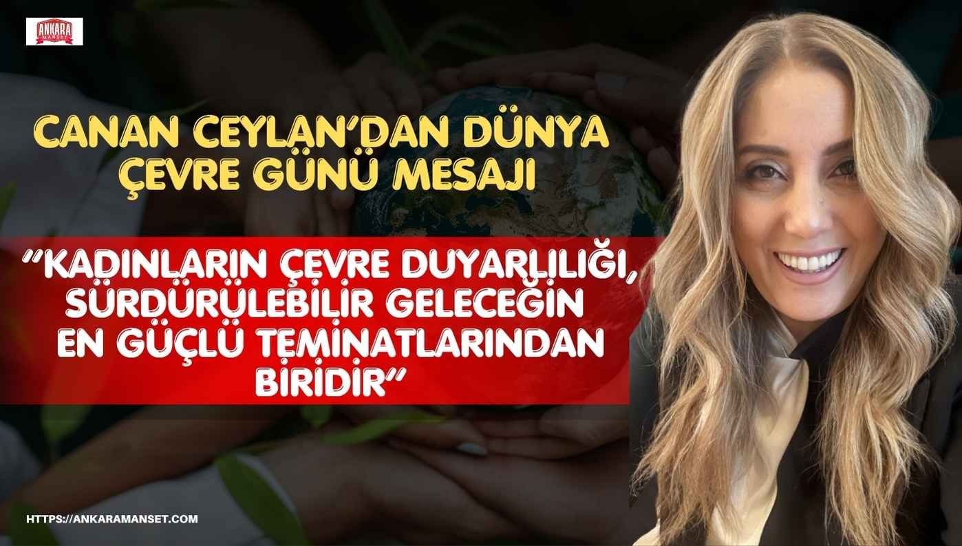 Canan Ceylan: “Kadınların çevre duyarlılığı, sürdürülebilir geleceğin en güçlü teminatlarından biridir”