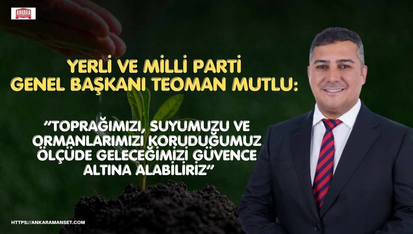Teoman Mutlu: “Çevreyi korumak, vatanı korumanın ayrılmaz bir parçasıdır”