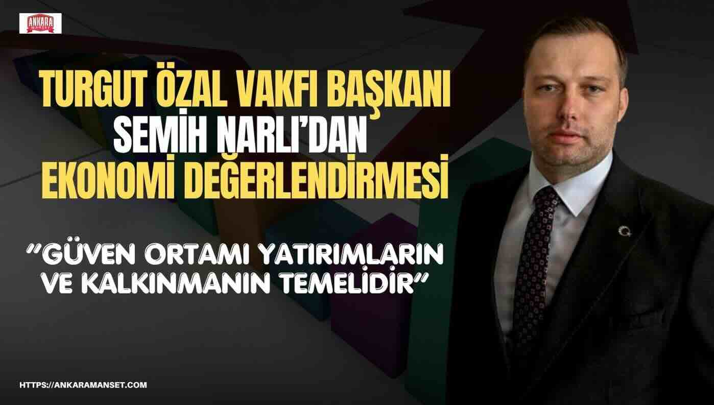 Semih Narlı: Güçlü Türkiye’nin Yolu Üretimden, Güvenden ve Ortak Akıldan Geçer