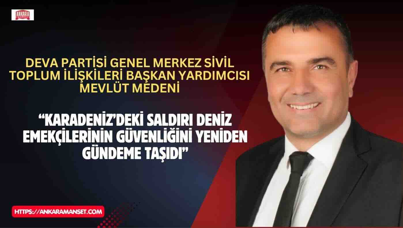 Mevlüt Medeni: Karadeniz’de Yaşanan Saldırı Sivil Hayatın Korunması Açısından Ciddiyetle Ele Alınmalıdır