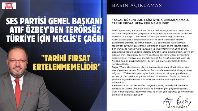 Atıf Özbey: Terörsüz Türkiye İçin Tarihi Fırsat Ertelenmemelidir