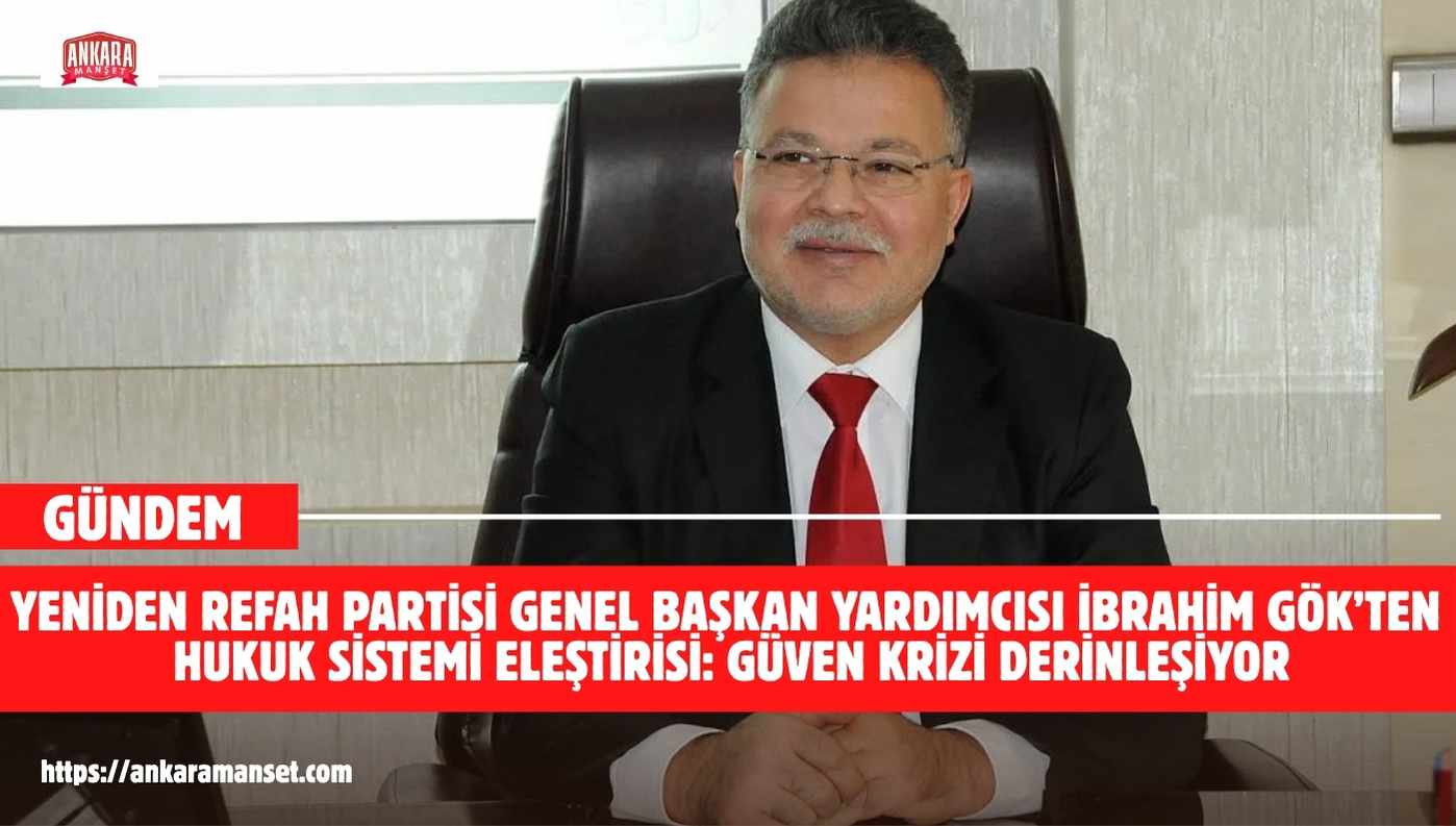 İbrahim Gök: Adalet Siyasetin Baskısından Kurtarılmalıdır