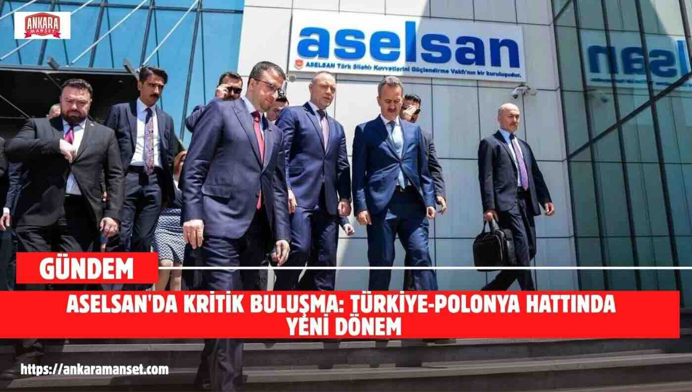 Polonya Cumhurbaşkanı Nawrocki’den ASELSAN’a ziyaret: “Türkiye ile daha güçlü ittifaka hazırız”