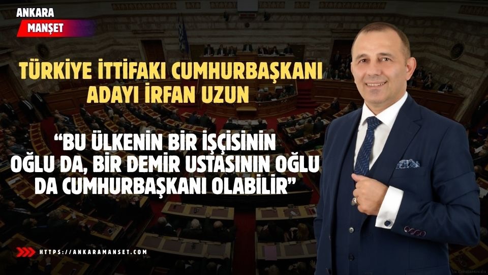 İrfan Uzun: Türkiye İki Partiye Ve İki Kişiye Mahkûm Değildir