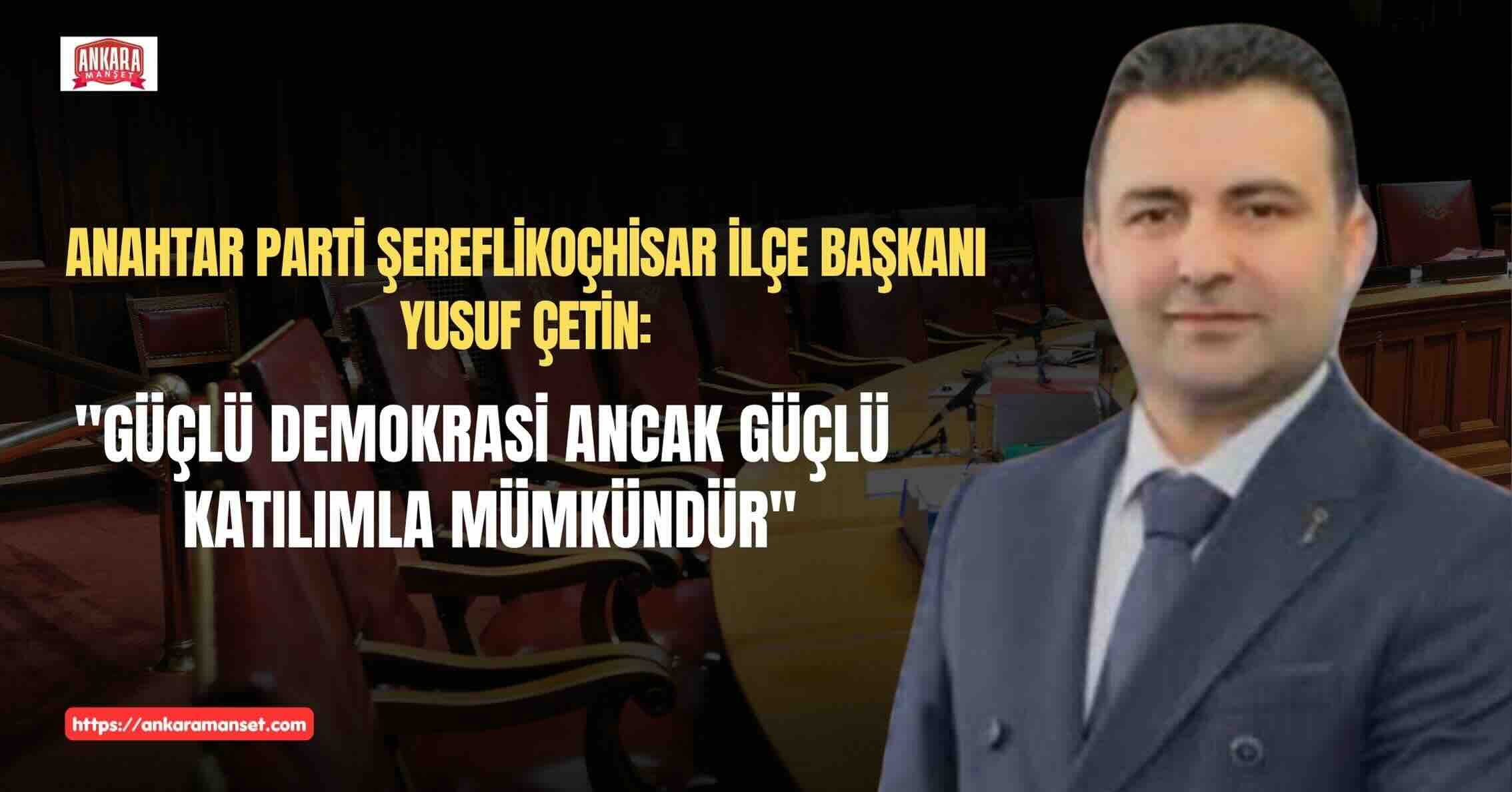 Başkan Yusuf Çetin: Siyasetten Uzaklaşmak Çözüm Değil, Geleceğe Sahip Çıkmaktır