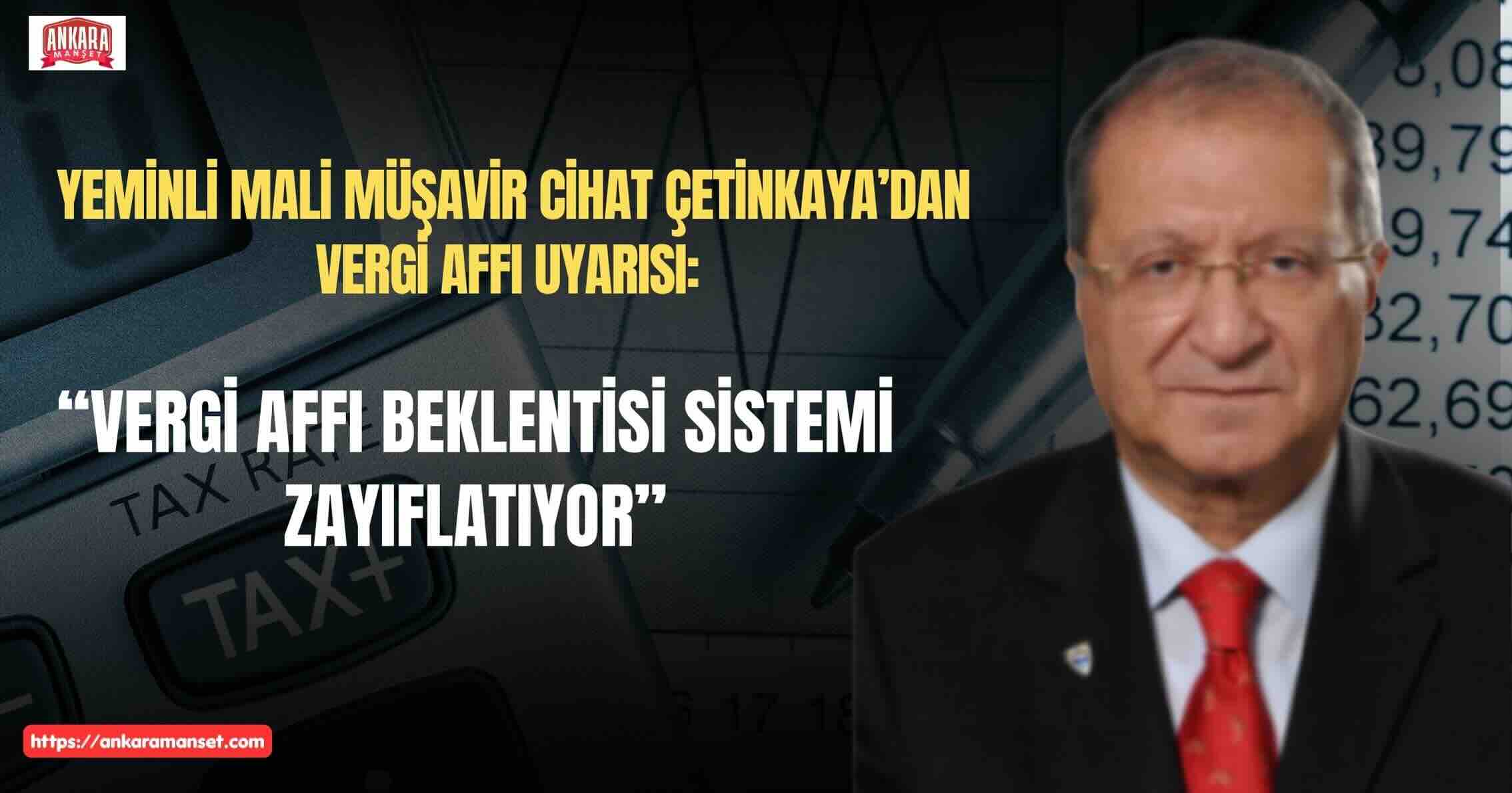 Çetinkaya: Vergi Affı Düzeni Bozuyor