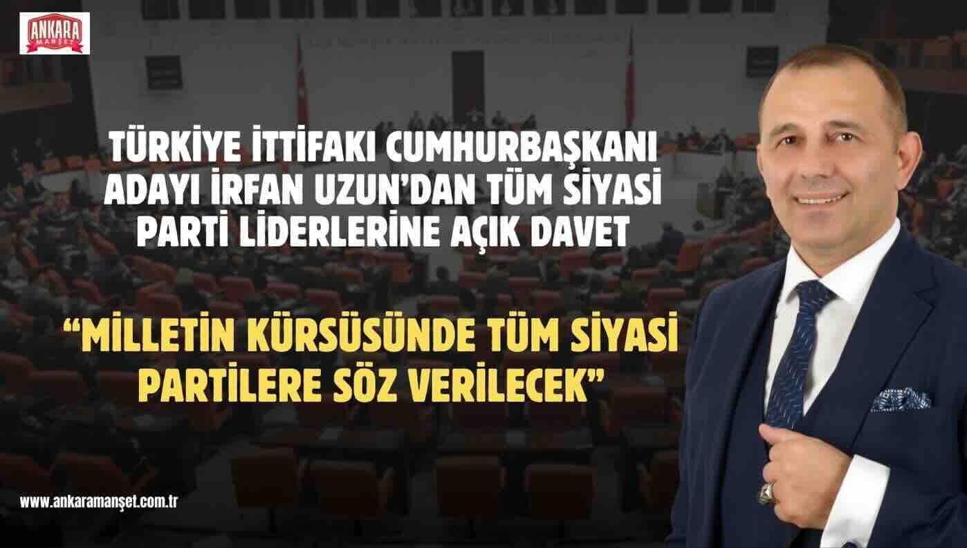 İrfan Uzun: Milletin Kürsüsünde Tüm Siyasi Partilere Söz Verilecek