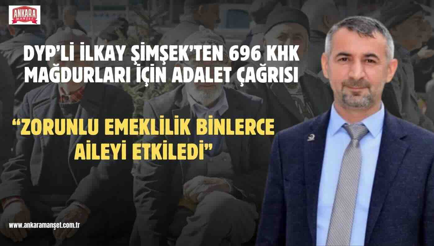 İlkay Şimşek: 696 KHK Mağdurları İçin Adil Bir Düzenleme Yapılmalıdır
