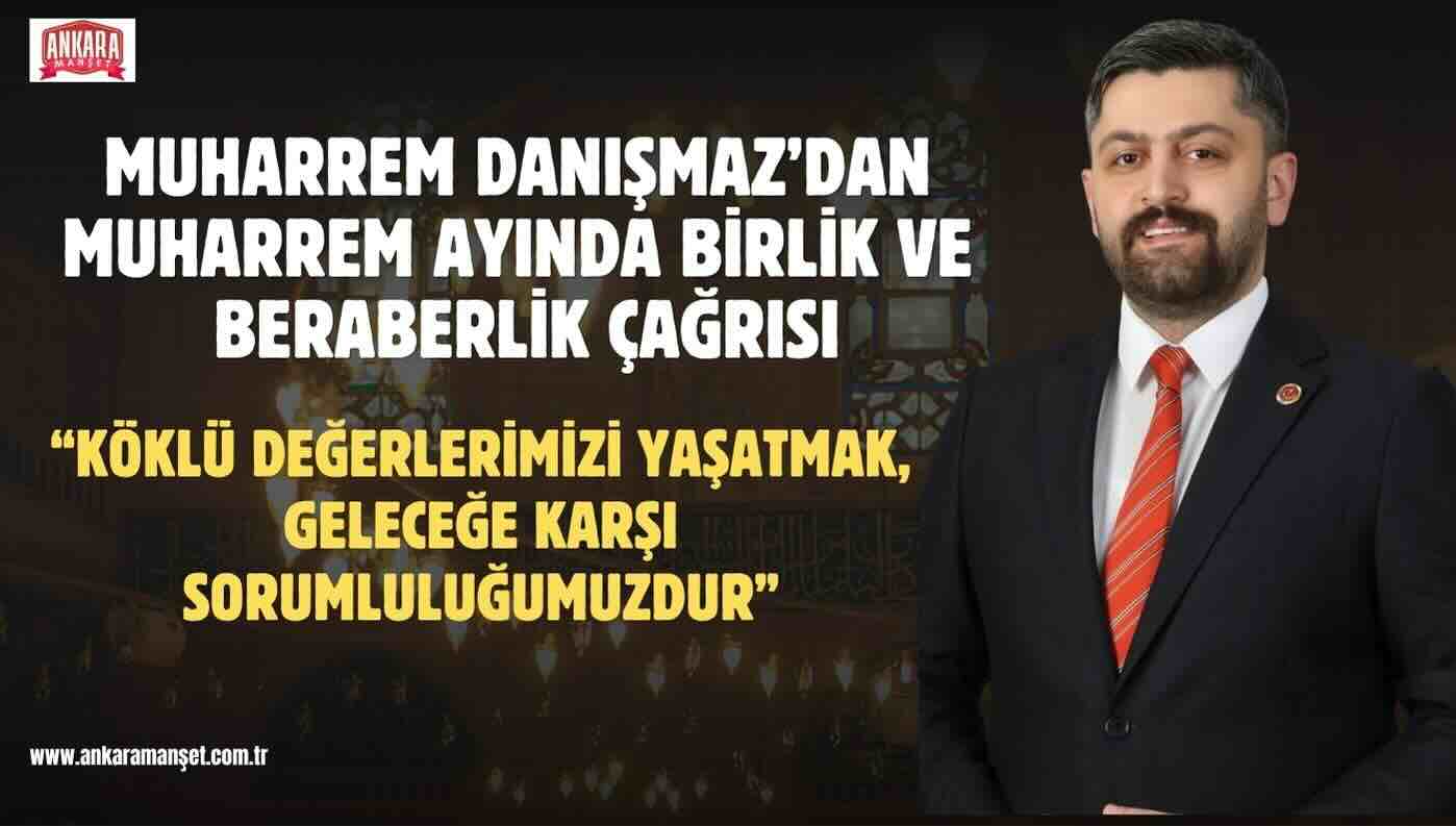 Muharrem Danışmaz’dan Muharrem Ayı Mesajı: “Köklü Değerlerimizi Yaşatmak, Geleceğe Karşı Sorumluluğumuzdur”