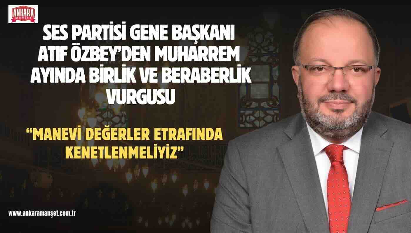 Atıf Özbey’den Muharrem Ayı Mesajı: “Manevi Değerler Etrafında Kenetlenmeliyiz”