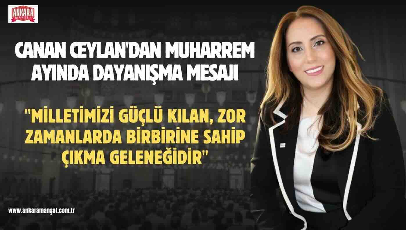 Canan Ceylan’dan Muharrem Ayı Mesajı: “Paylaşmanın ve Dayanışmanın Bereketini Yaşamalıyız”