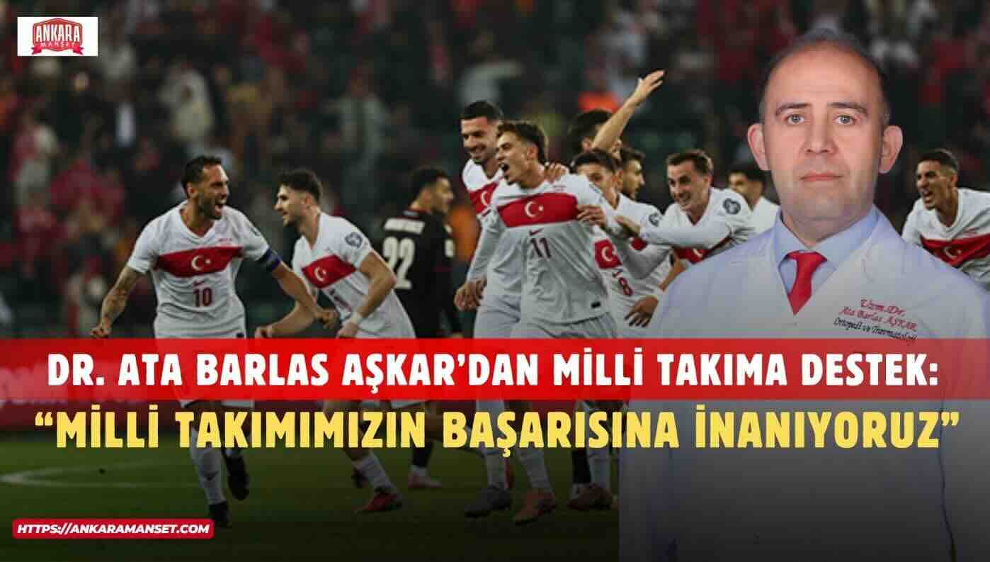 Dr. Ata Barlas Aşkar: “Sporun Birleştirici Gücüyle Milli Takımımızın Dünya Kupası Başarısına İnanıyoruz”