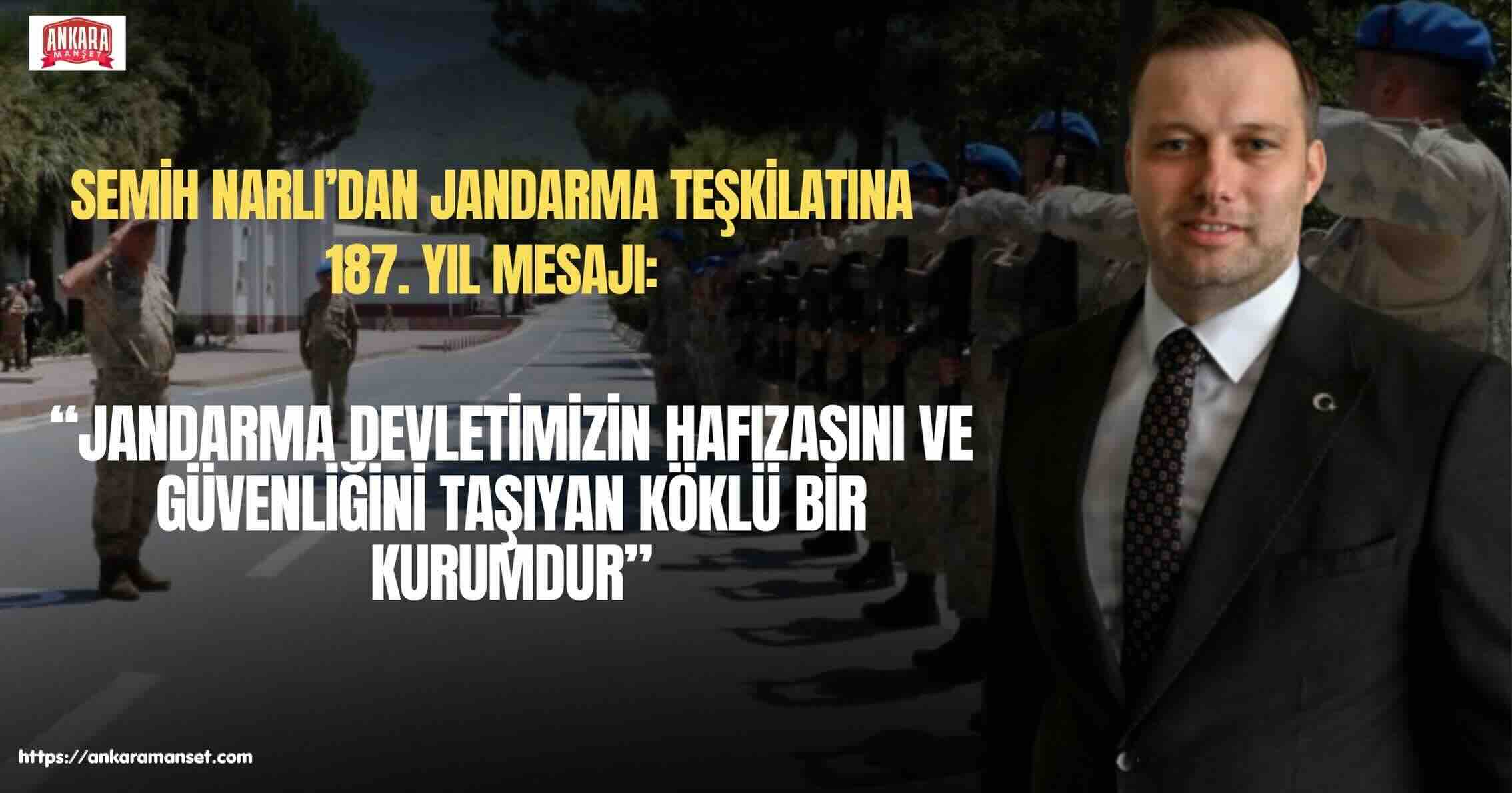 Turgut Özal Vakfı Başkanı Semih Narlı’dan Jandarma Teşkilatının 187. Kuruluş Yıl Dönümüne Kutlama Mesajı