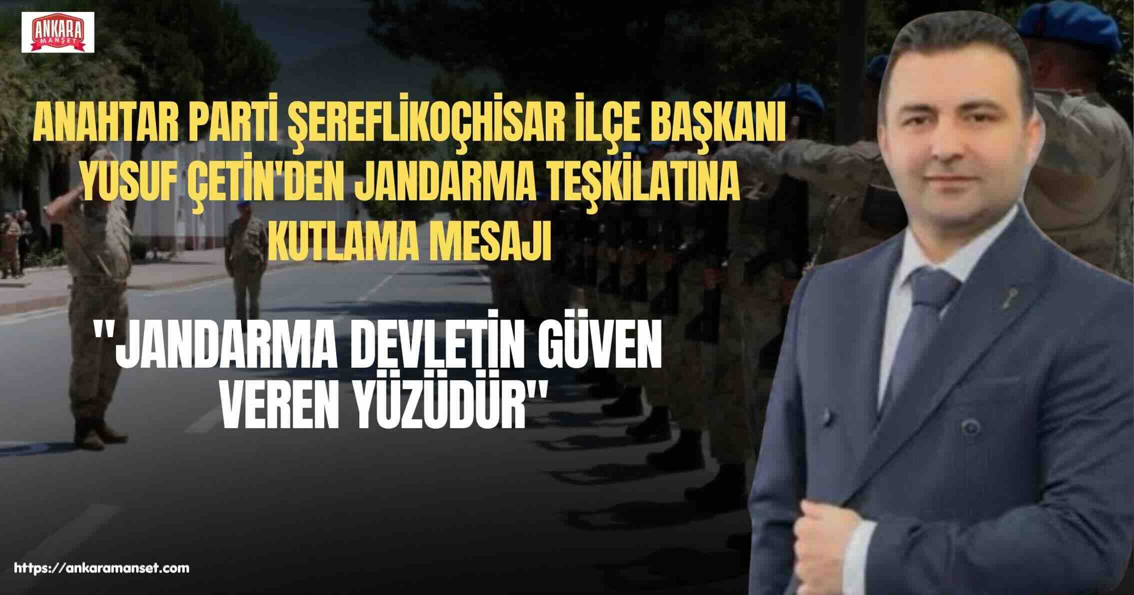 Yusuf Çetin: Jandarma Teşkilatımız 187 Yıllık Hizmet Anlayışıyla Milletimizin Yanındadır