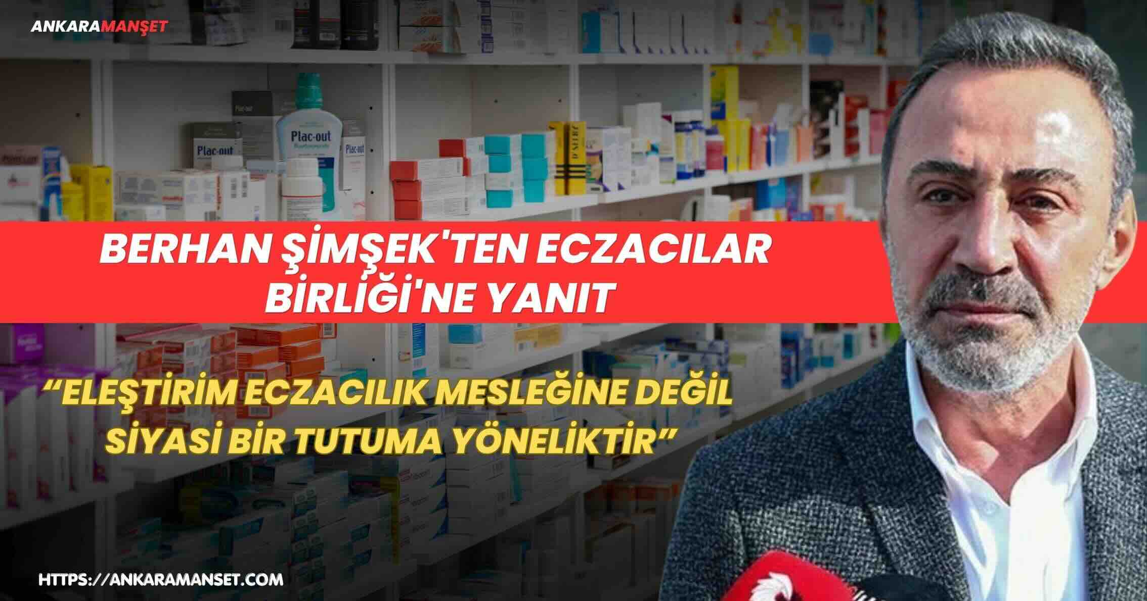 Berhan Şimşek: Eleştirim Eczacılık Mesleğine Değil Siyasi Bir Tutuma Yöneliktir