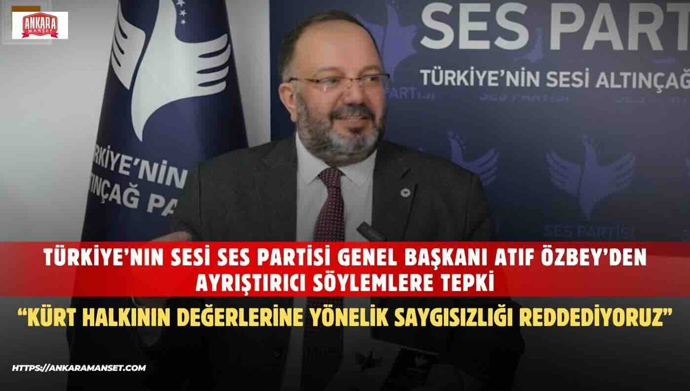 Atıf Özbey: Kürt Halkının Dilini Ve Değerlerini Hedef Alan İfadeleri Reddediyoruz
