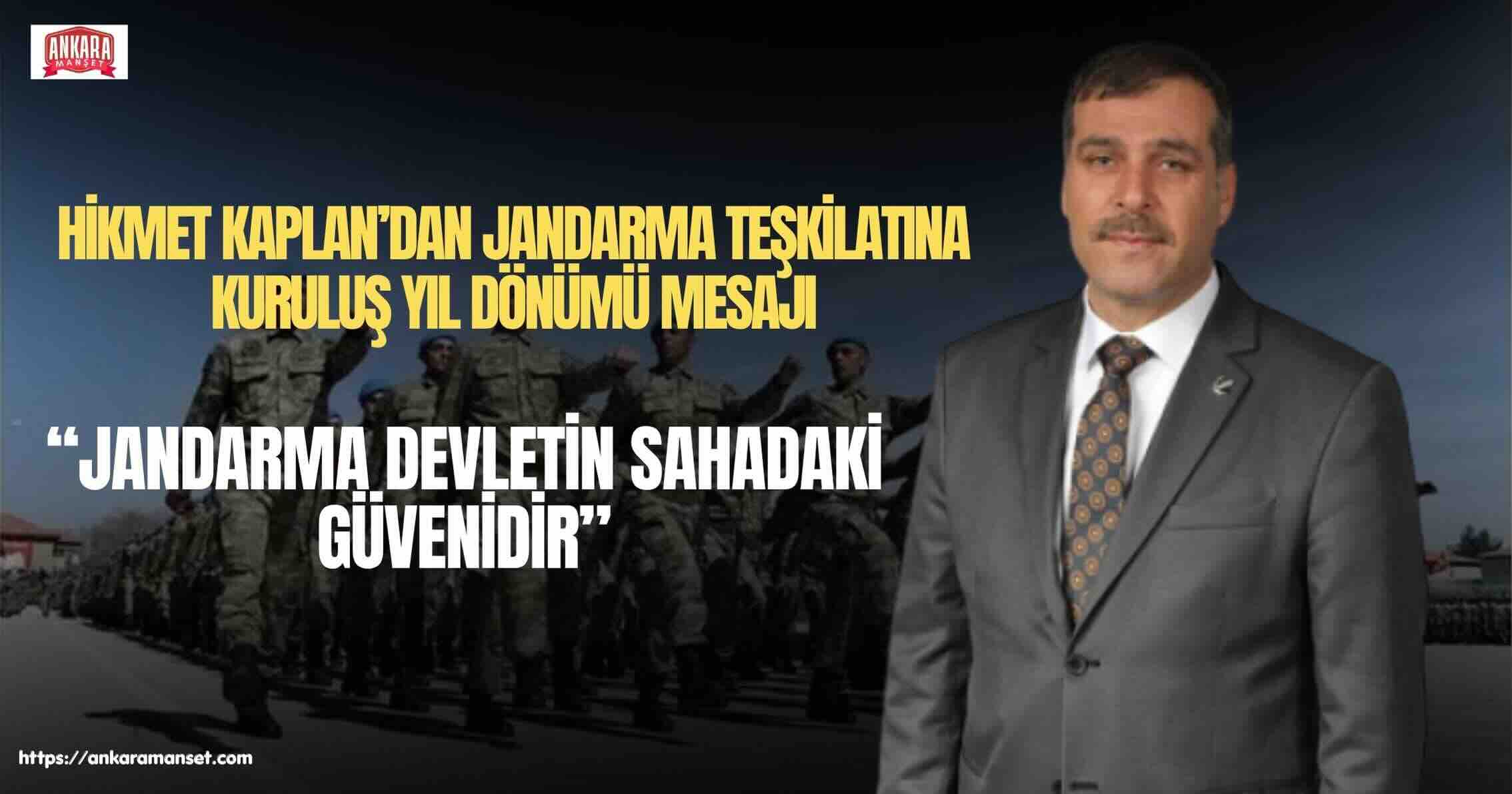 Hikmet Kaplan: “Jandarma Teşkilatımız, Milletimizin Güvenlik Hafızasında Müstesna Bir Yere Sahiptir”