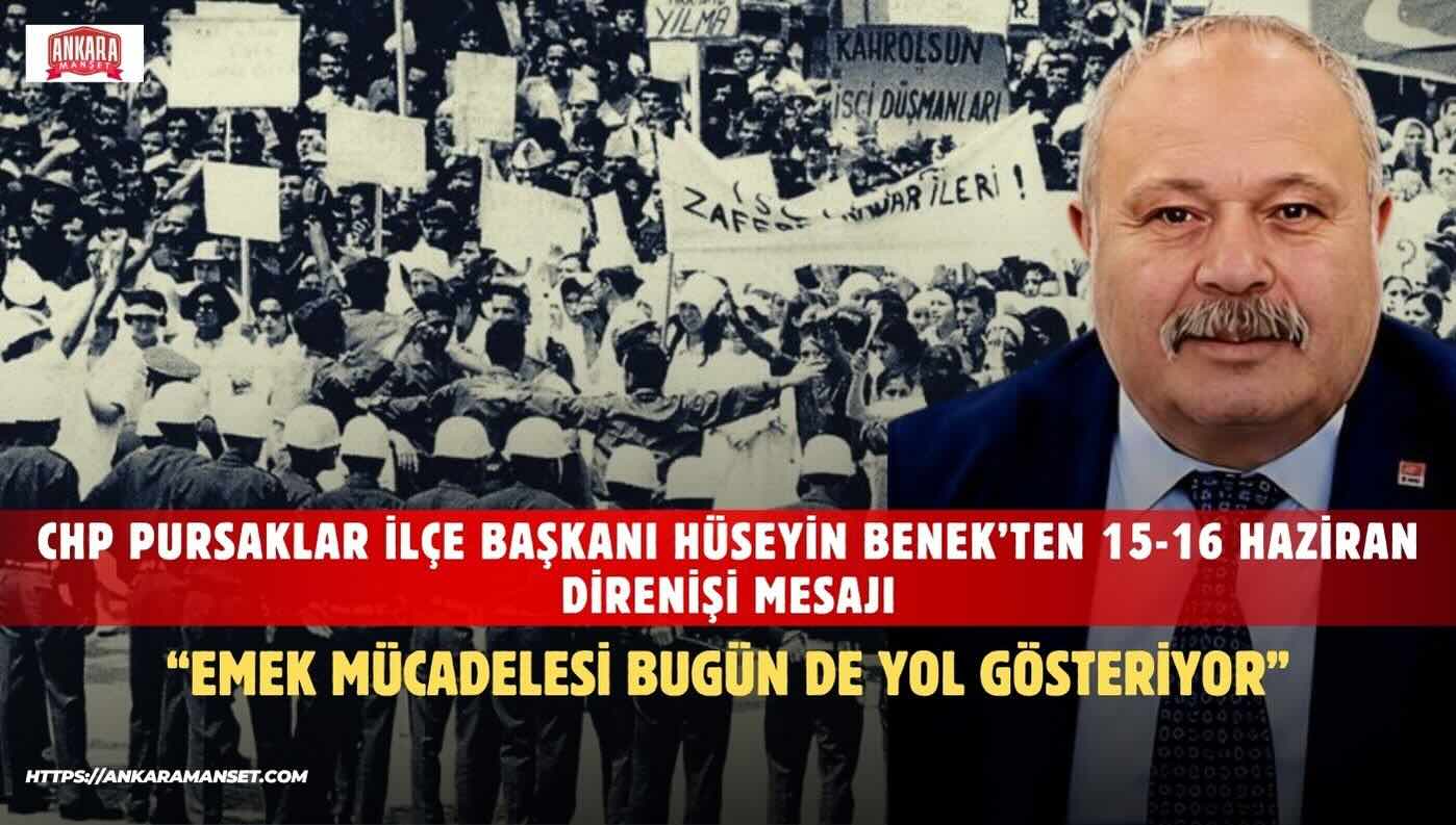 Hüseyin Benek: “15-16 Haziran Direnişi, İşçi Sınıfının Birlikte Mücadele Gücünün Tarihe Geçen Kanıtıdır”