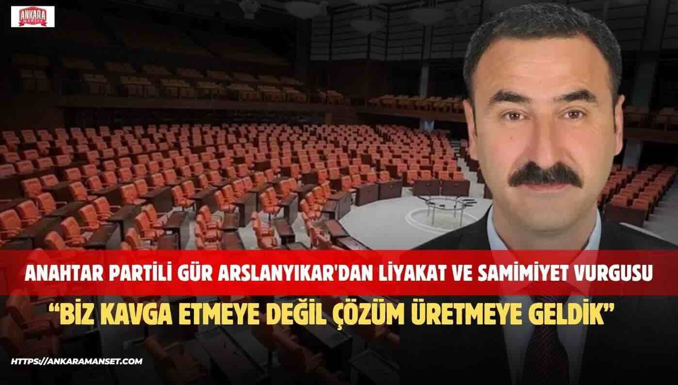 Anahtar Parti Mersin İl Başkanı Gür Arslanyıkar: Biz Kavga Etmeye Değil Çözüm Üretmeye Geldik