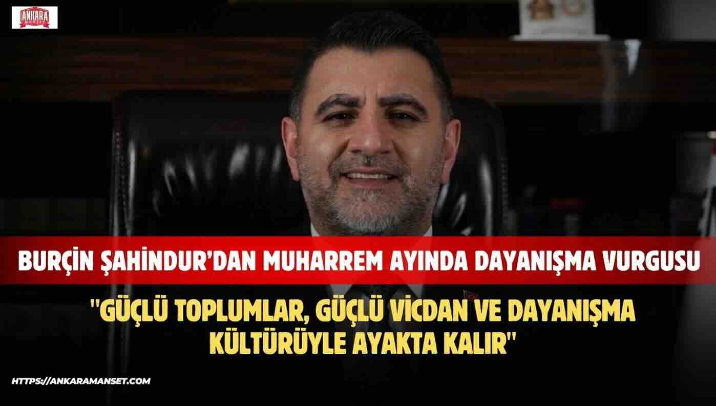 Burçin Şahindur’dan Muharrem Ayı Mesajı: “Muharrem Ayı, Toplumsal Vicdanın ve Ortak Değerlerin Hatırlandığı Bir Dönemdir”